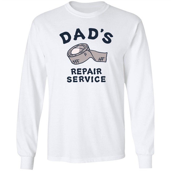 Dad's Repair Service Shirt Life Is Good Shirts Dad's Repair Service Life Is Good T Shirt Dad's Repair Service Shirt Life Is Good Shirts Dad's Repair Service Life Is Good T Shirt