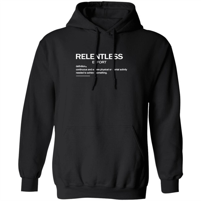 Relentless Effort Hoodies Relentless Effort