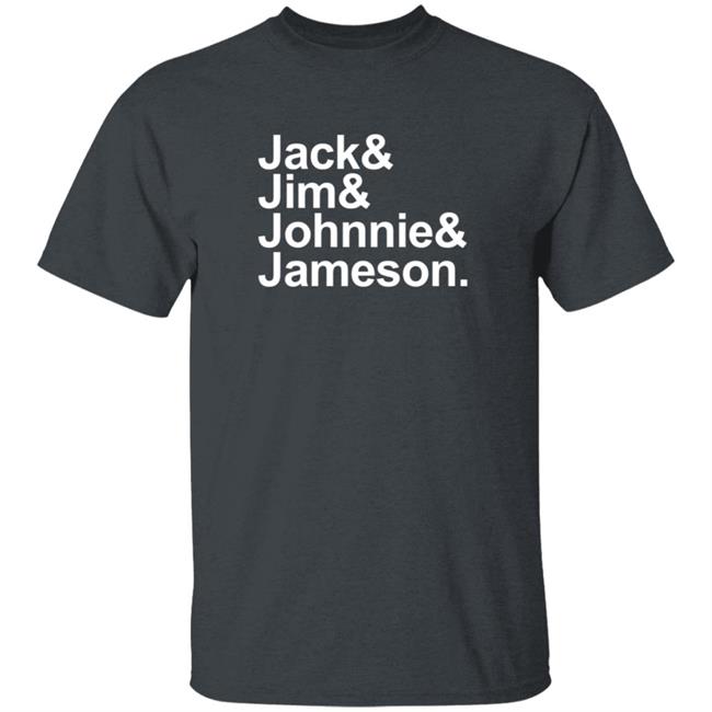 Jack Jim Johnnie Jameson T Shirt Jack Jim Johnnie Jameson T Shirt