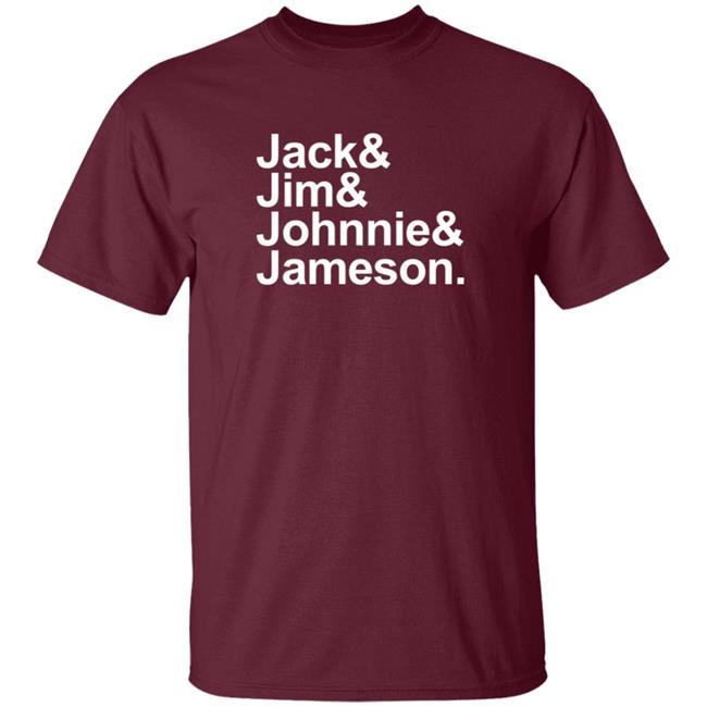Jack Jim Johnnie Jameson T Shirt Jack Jim Johnnie Jameson T Shirt