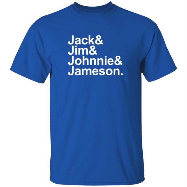 Jack Jim Johnnie Jameson T Shirt Jack Jim Johnnie Jameson T Shirt