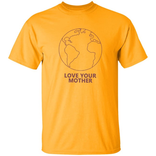Love Your Mother Shirt Love Your Mother Shirt