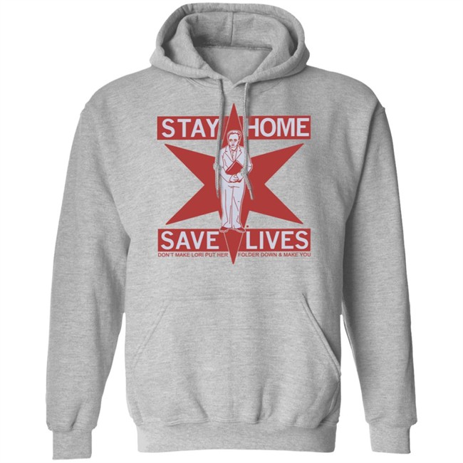 Raygun's Stay Home Save Lives T-shirt Don't Make Lori Put Her Folder Down & Make You Raygun's Stay Home Save Lives T-shirt Don't Make Lori Put Her Folder Down & Make You