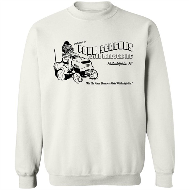 Four Seasons Landscaping Shirt Not The Four Seasons Hotel Philadelphia Four Seasons Landscaping Shirt Not The Four Seasons Hotel Philadelphia