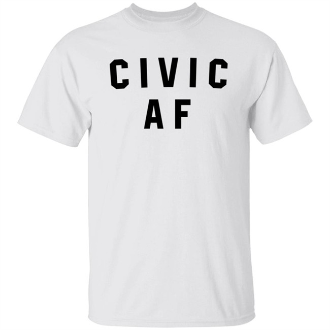 Civic AF Shirt Civic AF Impactual Shop Vote Early