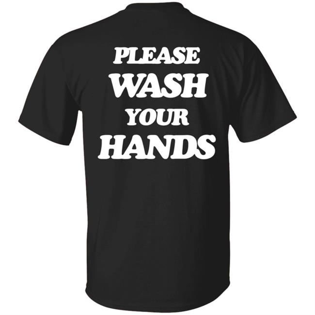 Please Wash Your Hands Hoodie Please Wash Your Hands Hoodie