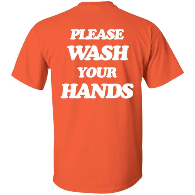 Please Wash Your Hands Hoodie Please Wash Your Hands Hoodie