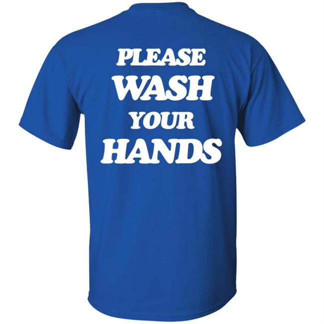 Please Wash Your Hands Hoodie Please Wash Your Hands Hoodie