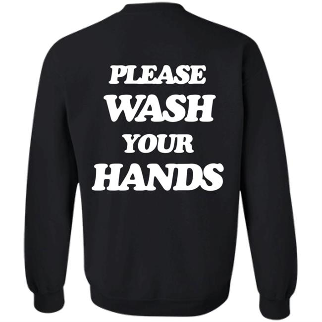 Please Wash Your Hands Hoodie Please Wash Your Hands Hoodie