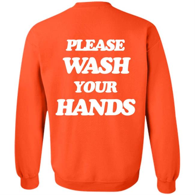 Please Wash Your Hands Hoodie Please Wash Your Hands Hoodie