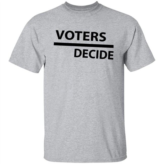 Voters Decide Hoodie Voters Decide Hoodie