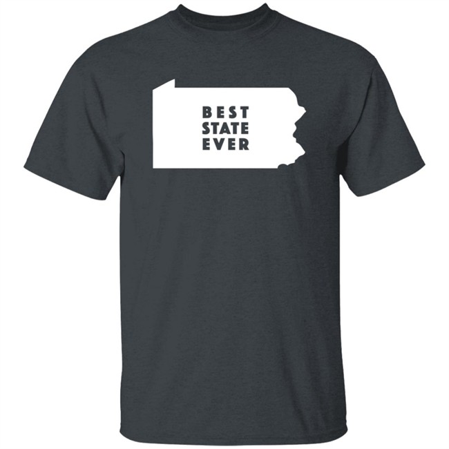 Best State Ever T Shirt Pennsylvania Best State Ever T Shirt Pennsylvania