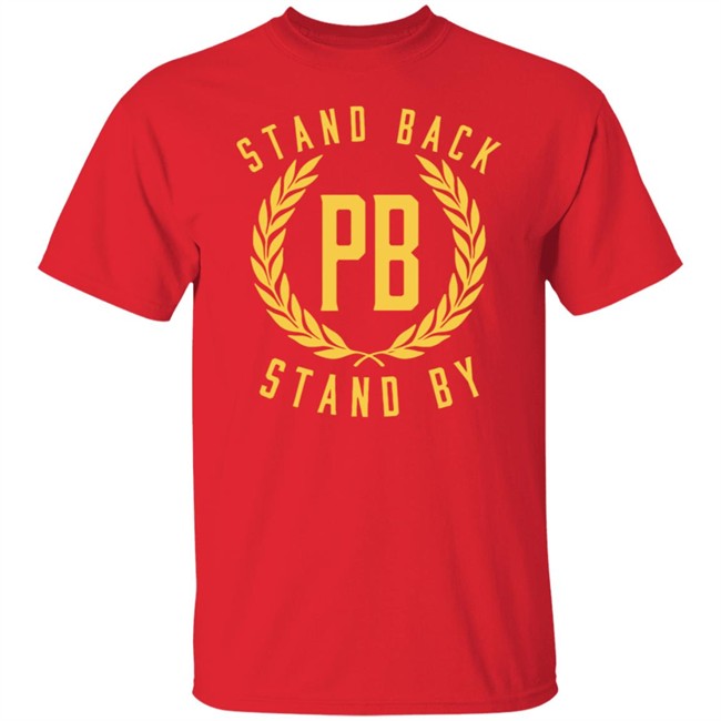 Stand Back And Stand By Shirt Proud Boys Stand By T Shirt Stand Back And Stand By Shirt Proud Boys Stand By T Shirt