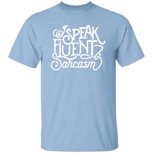 Bonfire I Speak Fluent Sarcasm Shirt I Speak Fluent Sarcasm Bonfire Blue T Shirt