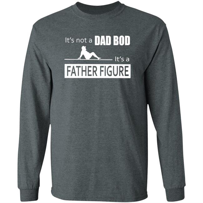 Father Figure Shirt Its Not A Dad Bod Its A Father Figure T Shirt Father Figure Shirt Its Not A Dad Bod Its A Father Figure T Shirt