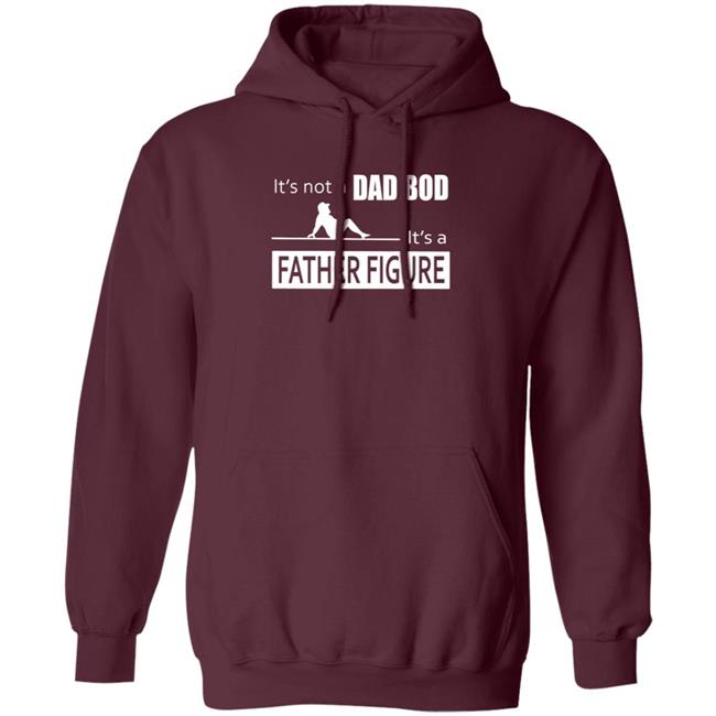 Father Figure Shirt Its Not A Dad Bod Its A Father Figure T Shirt Father Figure Shirt Its Not A Dad Bod Its A Father Figure T Shirt