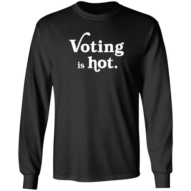 Voting Is Hot Tee Shirt Voting Is Hot Tee Shirt