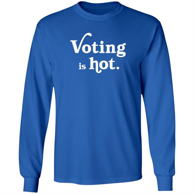 Voting Is Hot Tee Shirt Voting Is Hot Tee Shirt