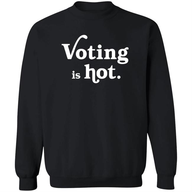 Voting Is Hot Tee Shirt Voting Is Hot Tee Shirt