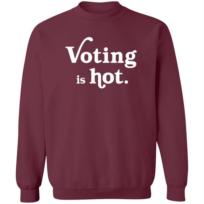 Voting Is Hot Tee Shirt Voting Is Hot Tee Shirt