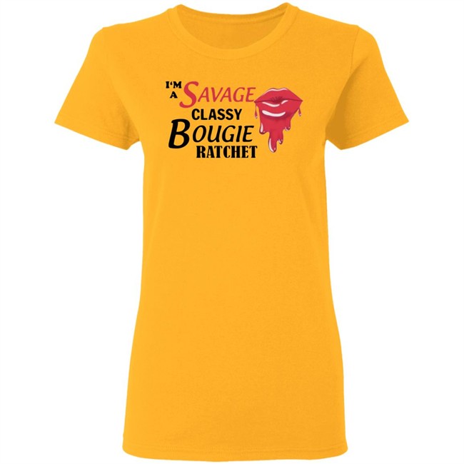 I'm A Savage Classy Bougie Ratchet White Shirt I'm A Savage Classy Bougie Ratchet White Shirt