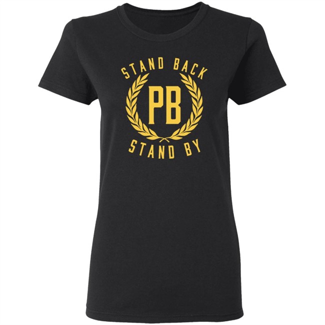 Stand Back And Stand By Shirt Proud Boys Stand By T Shirt Stand Back And Stand By Shirt Proud Boys Stand By T Shirt
