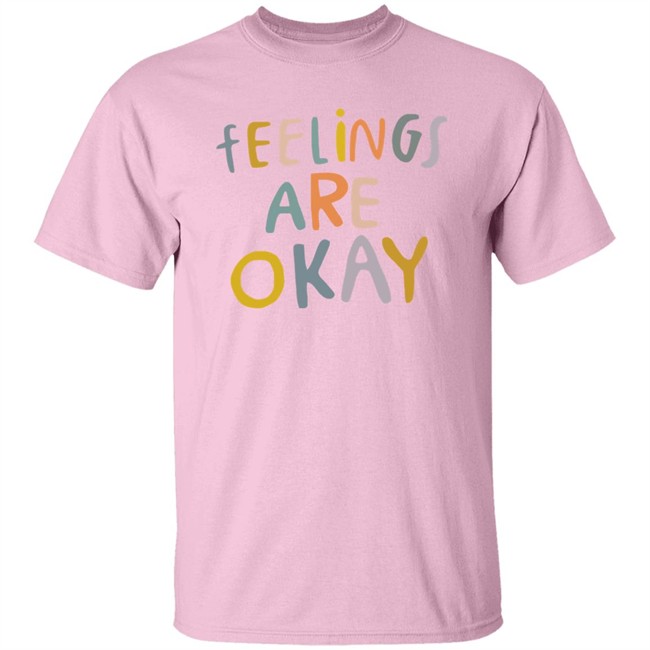 Self Care Is For Everyone Feelings Are Okay T Shirt Feelings Are Okay Self Care Is For Everyone Pink Shirts