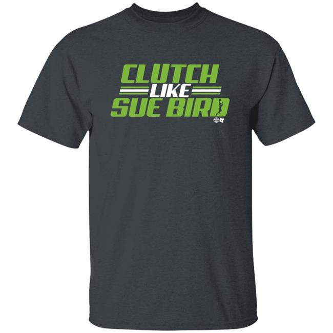 Russell Wilson Sue Bird Clutch Like Sue Bird BreakingT Shirt Russell Wilson Sue Bird Clutch Like Sue Bird BreakingT Shirt
