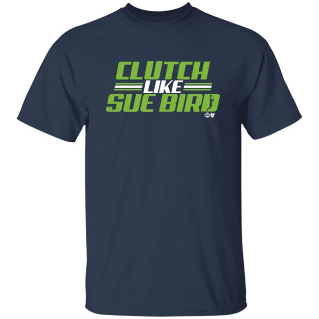 Russell Wilson Sue Bird Clutch Like Sue Bird BreakingT Shirt Russell Wilson Sue Bird Clutch Like Sue Bird BreakingT Shirt