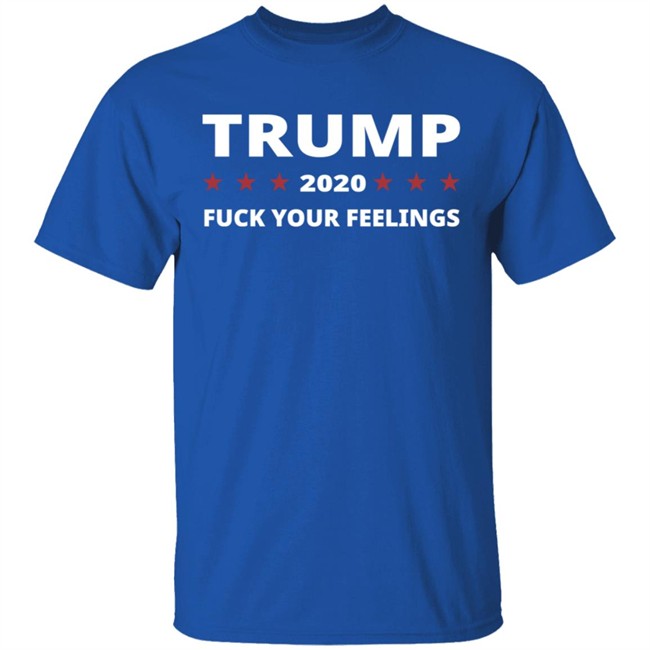 Trump 2020 Fuck Your Feelings Hoodie Trump 2020 Fuck Your Feelings Hoodie