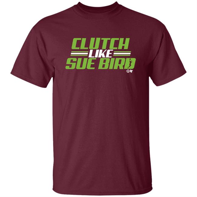 Russell Wilson Sue Bird Clutch Like Sue Bird BreakingT Shirt Russell Wilson Sue Bird Clutch Like Sue Bird BreakingT Shirt