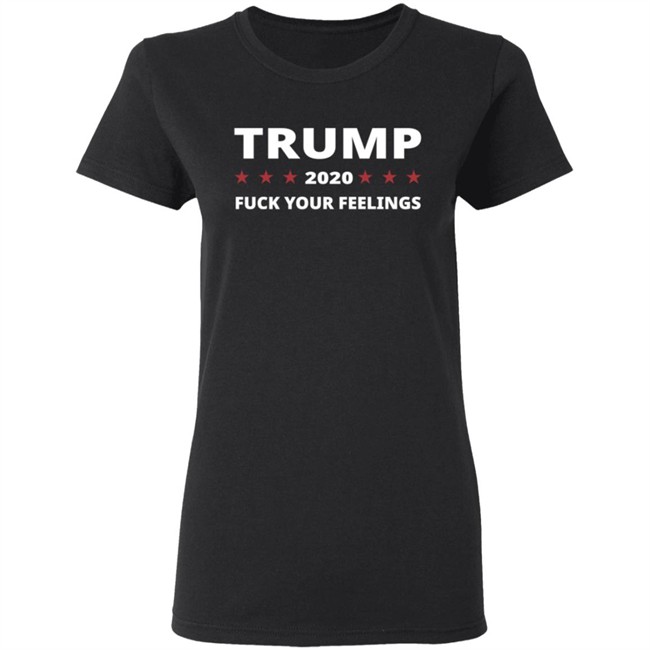 Trump 2020 Fuck Your Feelings Hoodie Trump 2020 Fuck Your Feelings Hoodie