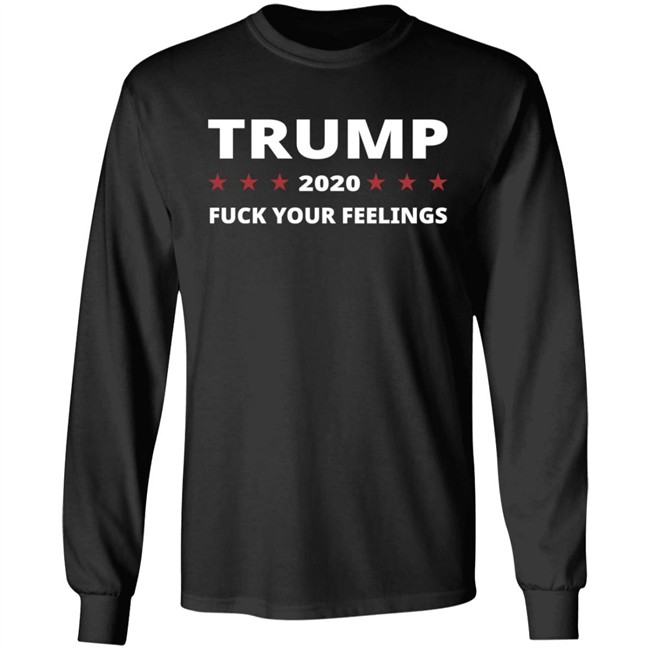 Trump 2020 Fuck Your Feelings Hoodie Trump 2020 Fuck Your Feelings Hoodie