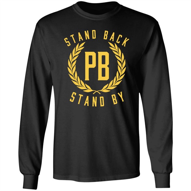 Stand Back And Stand By Shirt Proud Boys Stand By T Shirt Stand Back And Stand By Shirt Proud Boys Stand By T Shirt