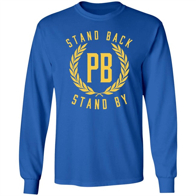 Stand Back And Stand By Shirt Proud Boys Stand By T Shirt Stand Back And Stand By Shirt Proud Boys Stand By T Shirt
