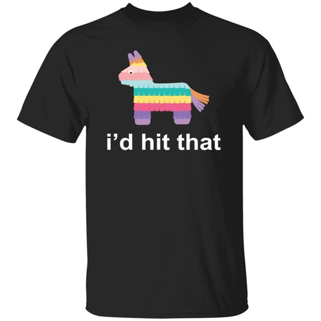 Id Hit That Shirt