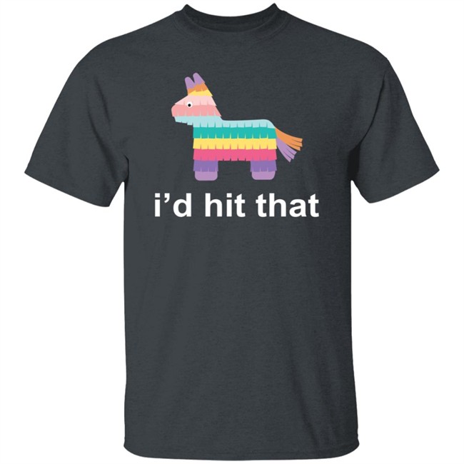 Id Hit That Shirt Id Hit That Shirt