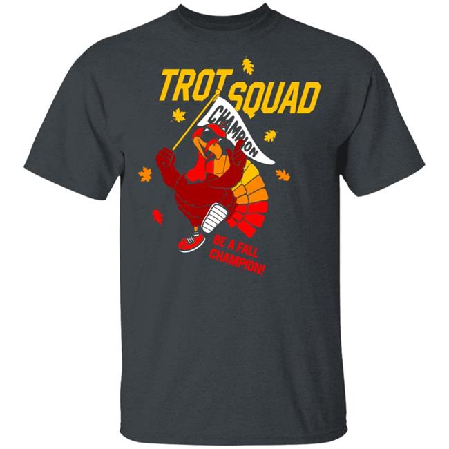 Trot Squad Be A Fall Champion Shirt Trot Squad Be A Fall Champion Shirt