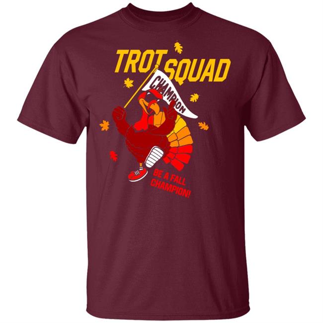 Trot Squad Be A Fall Champion Shirt Trot Squad Be A Fall Champion Shirt