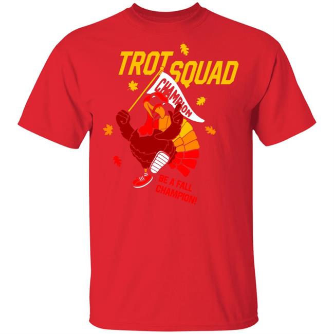 Trot Squad Be A Fall Champion Shirt Trot Squad Be A Fall Champion Shirt