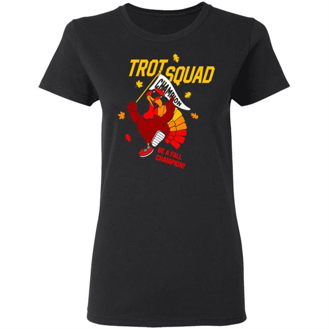 Trot Squad Be A Fall Champion Shirt Trot Squad Be A Fall Champion Shirt