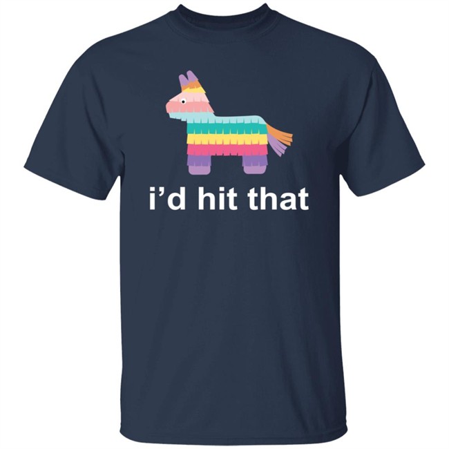 Id Hit That Shirt Id Hit That Shirt