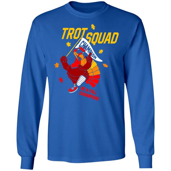 Trot Squad Be A Fall Champion Shirt Trot Squad Be A Fall Champion Shirt
