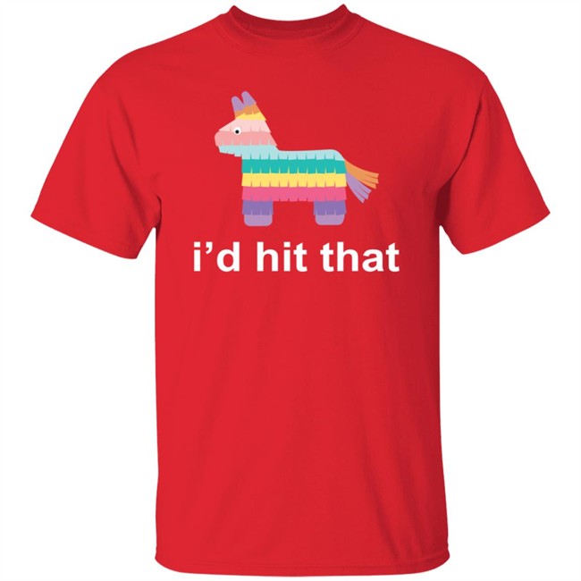 Id Hit That Shirt Id Hit That Shirt