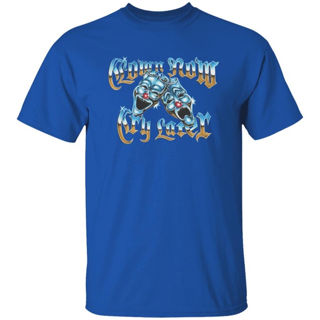 Foos Gone Wild Merch Clown Now Cry Later Shirt Foos Gone Wild Merch Clown Now Cry Later Shirt