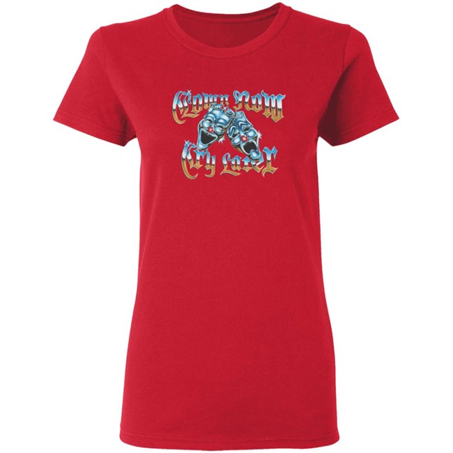 Foos Gone Wild Merch Clown Now Cry Later Shirt Foos Gone Wild Merch Clown Now Cry Later Shirt