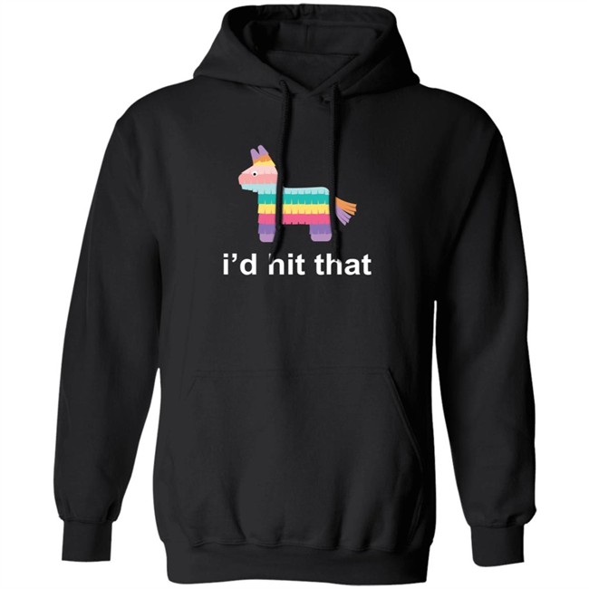 Id Hit That Shirt Id Hit That Shirt