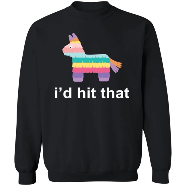 Id Hit That Shirt Id Hit That Shirt