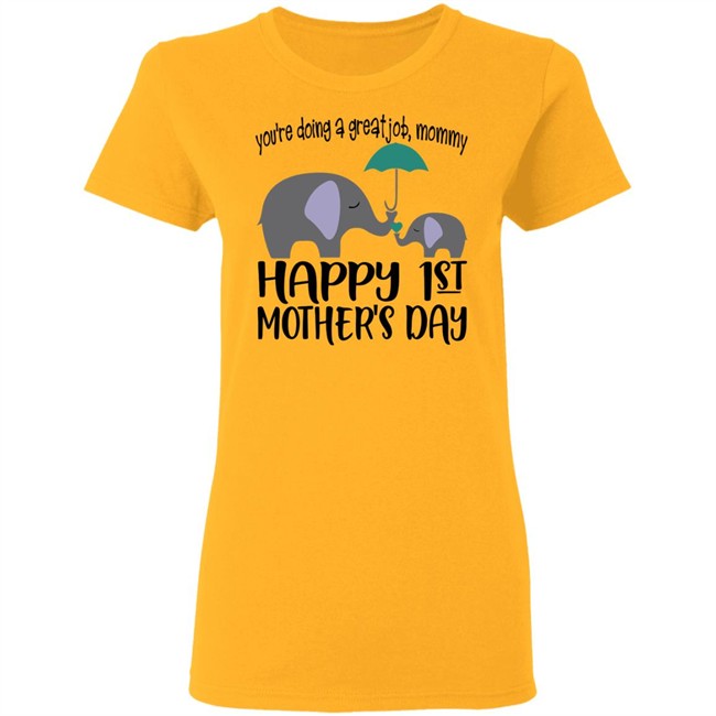 First Mothers Day Shirt You're doing a great job Momy Me Elephant Happy 1st Mothers Day Cute Tee Shirts First Mothers Day Shirt You're doing a great job Momy Me Elephant Happy 1st Mothers Day Cute Tee Shirts