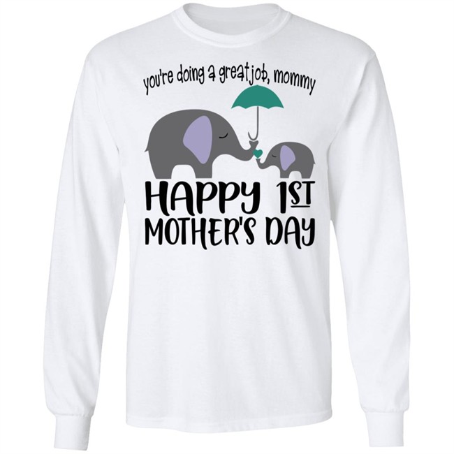 First Mothers Day Shirt You're doing a great job Momy Me Elephant Happy 1st Mothers Day Cute Tee Shirts First Mothers Day Shirt You're doing a great job Momy Me Elephant Happy 1st Mothers Day Cute Tee Shirts